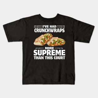 I've Had Crunchwraps More Supreme Than This Court Kids T-Shirt